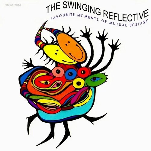 The Swinging Reflective — Nurse With Wound | Last.fm