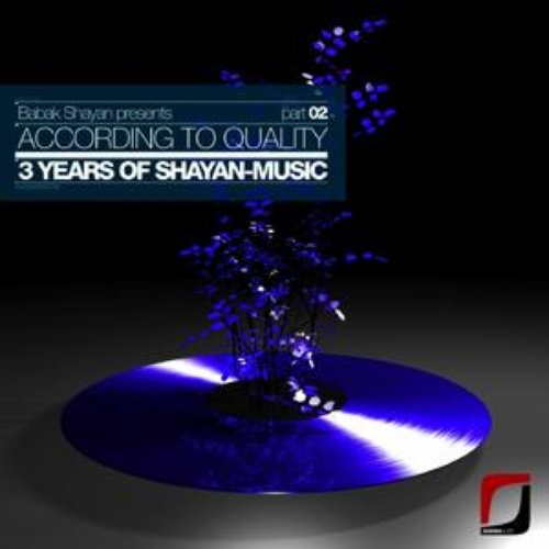 Babak Shayan presents: According To Quality - 3 Years Of Shayan-Music Part 02