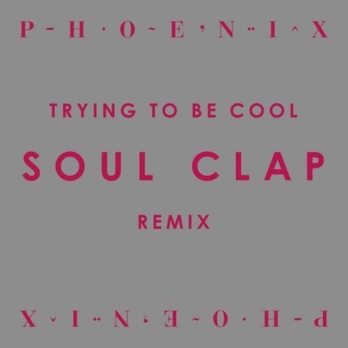 Trying To Be Cool (Soul Clap Remix)