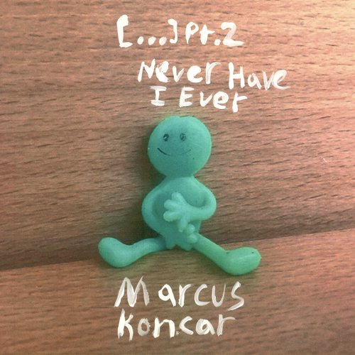 [...] Pt. 2 / Never Have I Ever