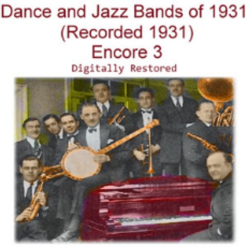 Dance and Jazz Bands of 1931 (Recorded 1931) [Encore 3]