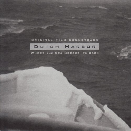 Dutch Harbor: Where the Sea Breaks Its Back