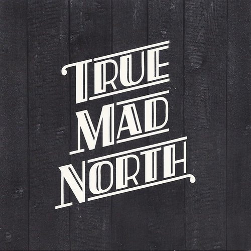 True Mad North