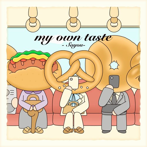 My own taste