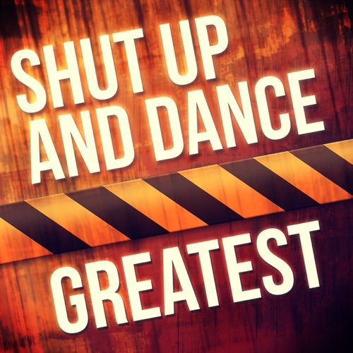 Greatest - Shut Up & Dance