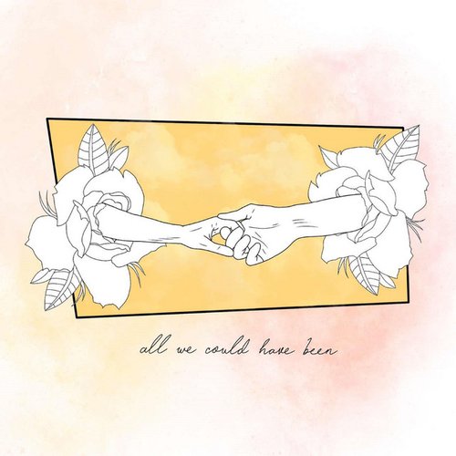 All We Could Have Been