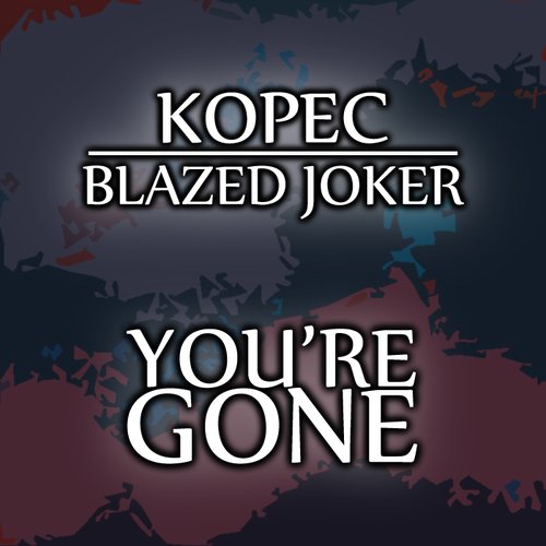 You're Gone (feat. Kopec) - Single
