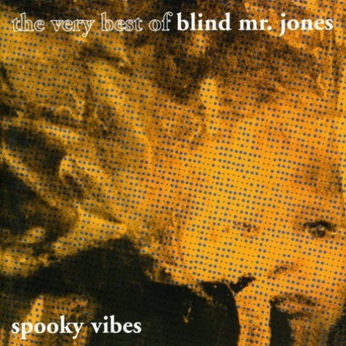 Spooky Vibes: The Very Best of Blind Mr. Jones