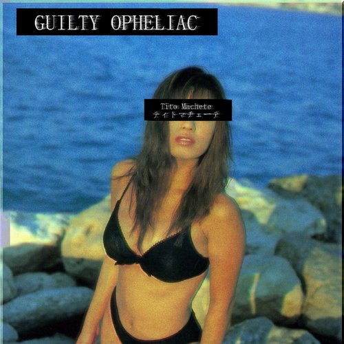 Guilty Opheliac