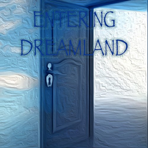 Entering Dreamland