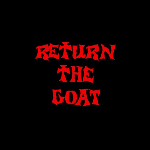 RETURN THE GOAT