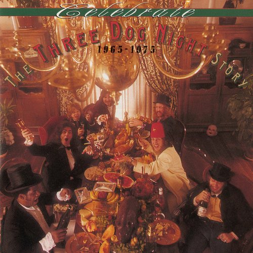 Celebrate - The Three Dog Night Story - 1965-1975