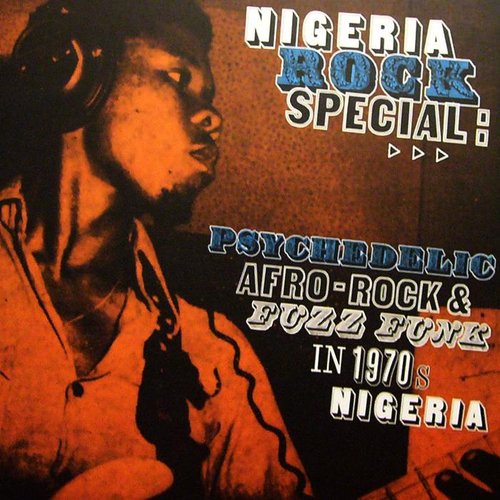 Nigeria Rock Special: Psychedelic Afro-Rock & Fuzz Funk in 1970's Nigeria