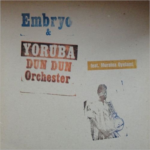 Embryo & Yoruba Dun Dun Orchestra