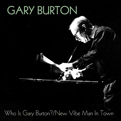 Who Is Gary Burton? / New Vibe Man in Town