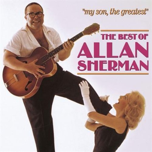 My Son, The Greatest: The Best of Allan Sherman