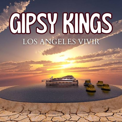 Gipsy Kings Los Angeles Vivir (Live)