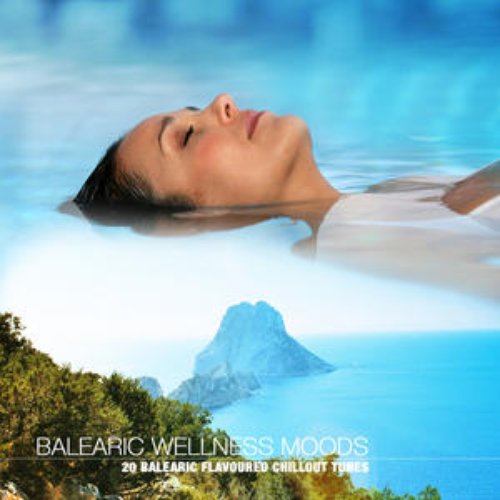 Balearic Wellness Moods (20 Balearic Flavoured Chillout Tunes)