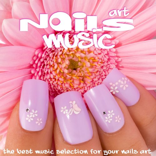 Nails Art Music (The Best Music Selection for Your Nails Art)