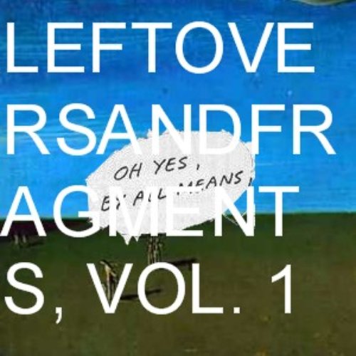 Leftovers and Fragments, Vol. 1 (incomplete)