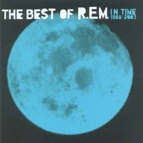 In Time: The Best of R.E.M. 1988-2003 [CD & DVD] Disc 1
