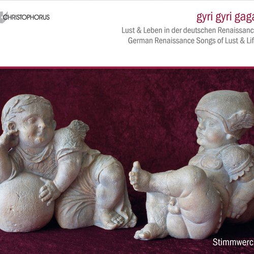 Gyri gyri gaga: German Renaissance Songs of Lust and Life