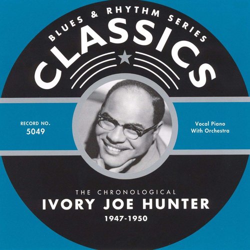 The Chronological Ivory Joe Hunter 1947-1950