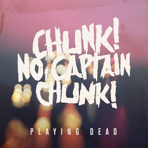 Playing Dead Chunk No Captain Chunk Last Fm