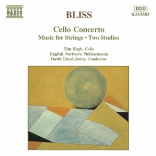 BLISS: Cello Concerto / Music for Strings / Two Studies