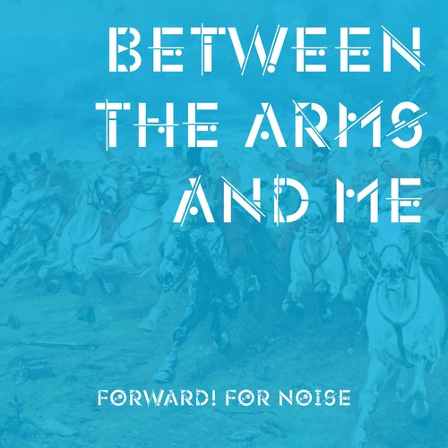 Between the Arms and Me