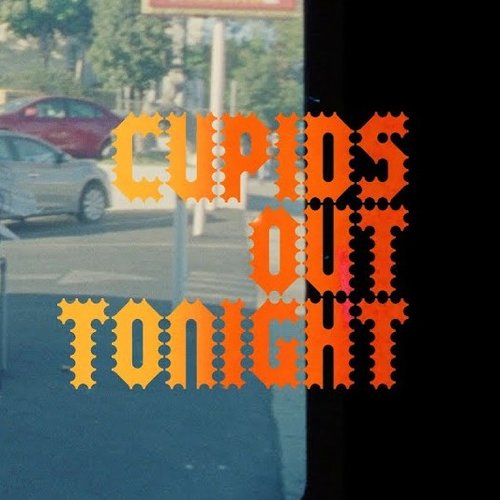 cupids out tonight