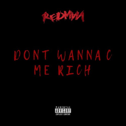 Dont Wanna C Me Rich