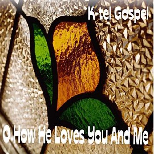 K-tel Gospel - O How He Loves You And Me