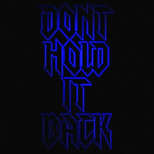 Don’t Hold It Back