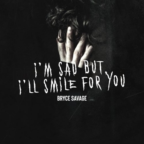 I'm Sad, but I'll Smile for You