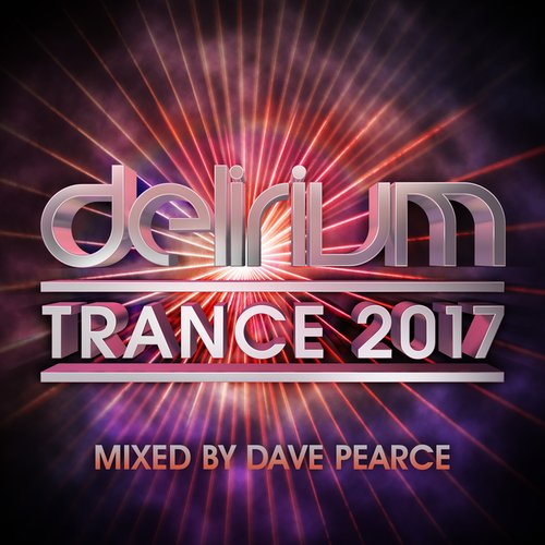 Delirium Trance 2017 - Mixed by Dave Pearce