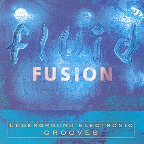 Fluid Fusion Underground Electronic Grooves