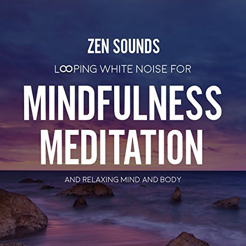 Looping White Noise for Mindfulness Meditation and Relaxing Mind and Body