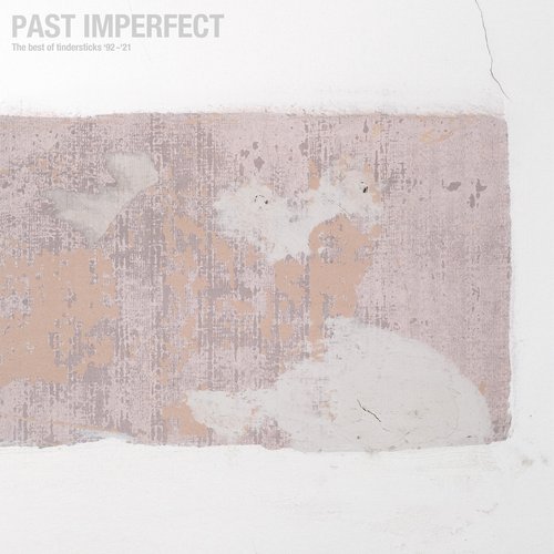 PAST IMPERFECT The best of tindersticks '92 - '21