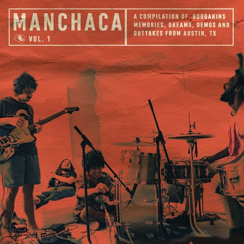Manchaca, Vol. 1 (A Compilation of Boogarins Memories, Dreams, Demos and Outtakes from Austin, TX)