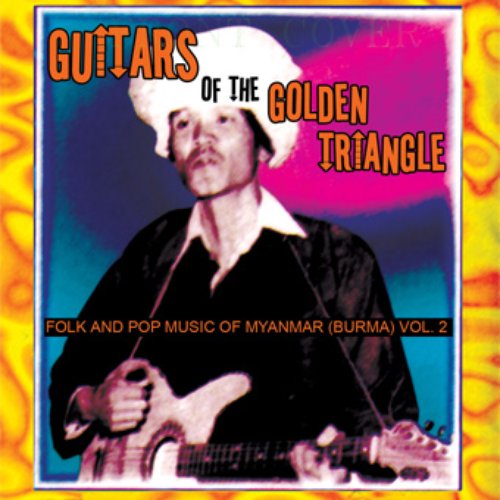Guitars of the Golden Triangle: Folk and Pop Music of Myanmar (Burma), Vol. 2