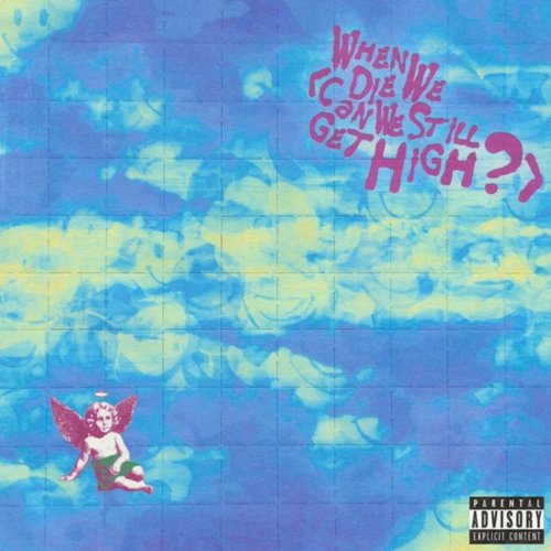 When We Die (Can We Still Get High?) (feat. Lil Yachty)