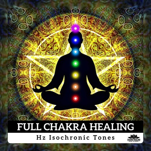 Full Chakra Healing (Hz Isochronic Tones - Healing Meditation, Activation Pineal Gland, Solfeggio Frequency Music)