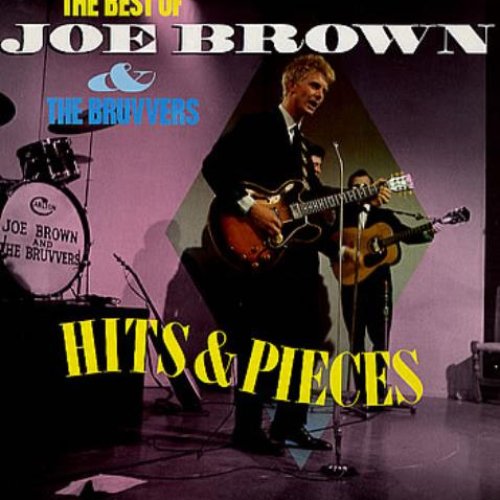 Hits & Pieces: The Best of Joe Brown & the Bruvvers