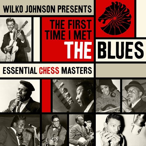 Wilko Johnson Presents: The First Time I Met the Blues - Chess Masters