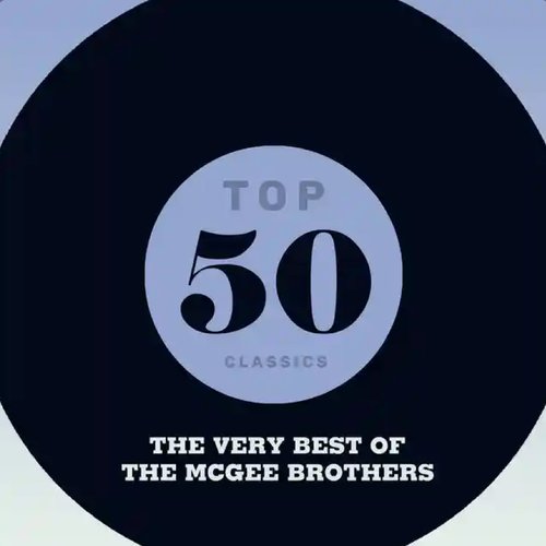 Top 50 Classics - The Very Best of The McGee Brothers
