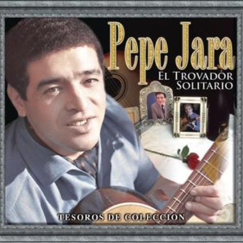 Resultado de imagen para pepe jara Tesoros de ColeccionPepe Jara El trovador solitario