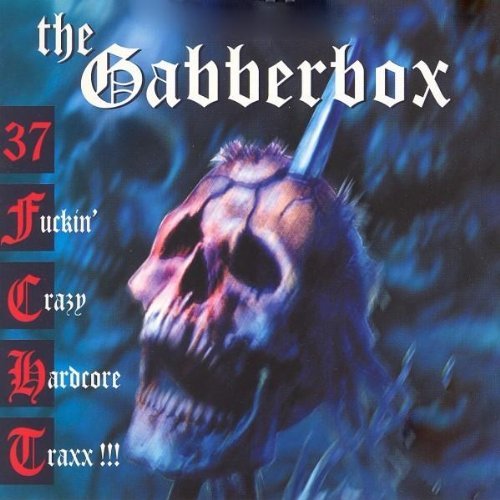 The Gabberbox - 37 Fuckin' Crazy Hardcore Tracks