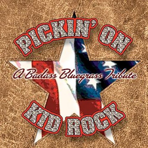 Pickin' On Kid Rock: A Badass Bluegrass Tribute