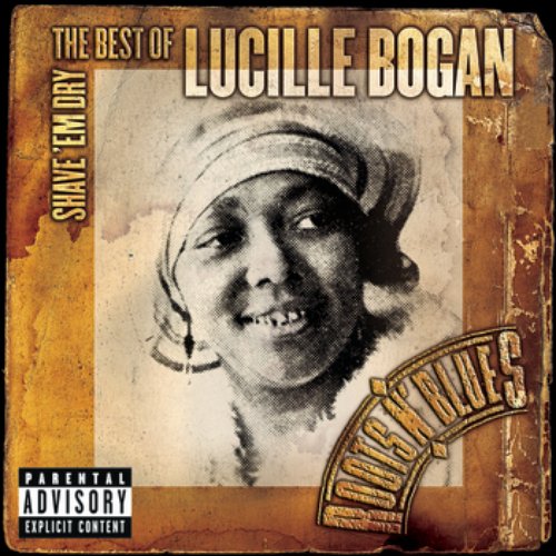 Shave 'Em Dry: The Best Of Lucille Bogan